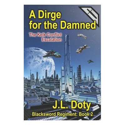 "A Dirge for the Damned: The Kelk Conflict: Escalation" - "" ("Doty J. L.")