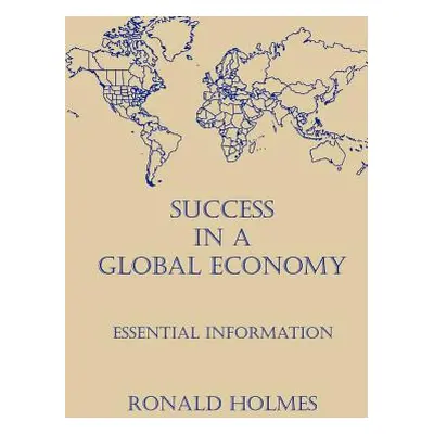 "Success in a Global Economy" - "" ("Holmes Ronald")