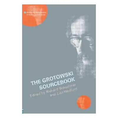 "The Grotowski Sourcebook" - "" ("Schechner Richard")