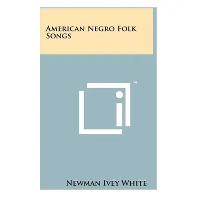 "American Negro Folk Songs" - "" ("White Newman Ivey")