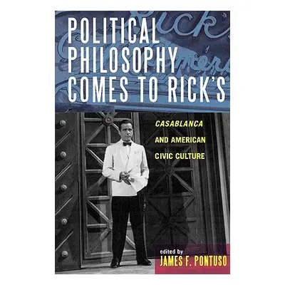 "Political Philosophy Comes to Rick's: Casablanca and American Civic Culture" - "" ("Pontuso Jam