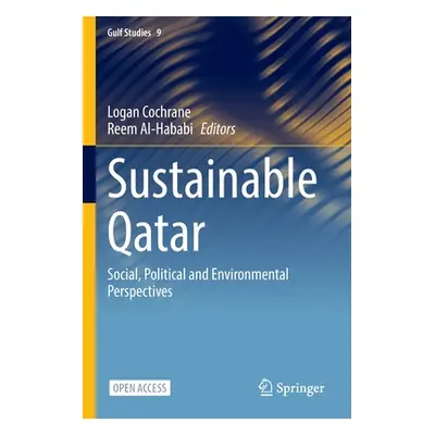 "Sustainable Qatar: Social, Political and Environmental Perspectives" - "" ("Cochrane Logan")