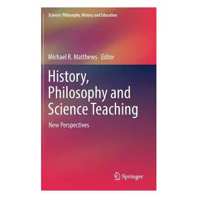 "History, Philosophy and Science Teaching: New Perspectives" - "" ("Matthews Michael R.")