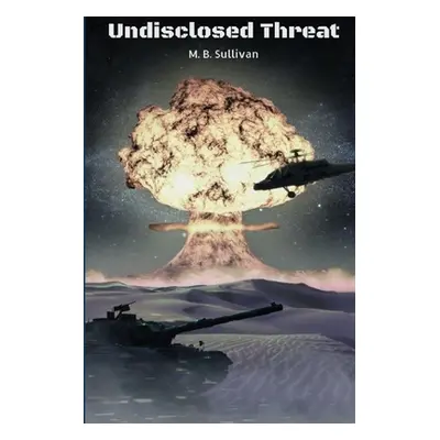 "Undisclosed Threat" - "" ("Sullivan M. B.")