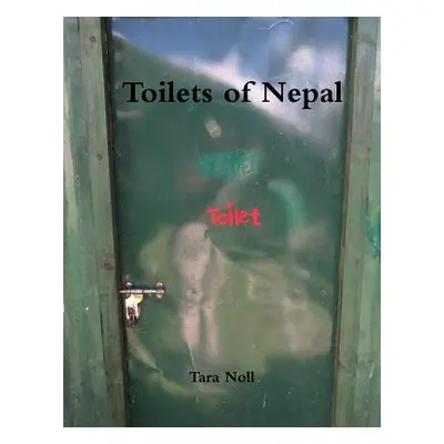 "Toilets of Nepal" - "" ("Noll Tara")