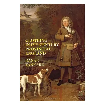 "Clothing in 17th-Century Provincial England" - "" ("Tankard Danae")