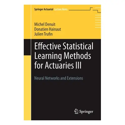 "Effective Statistical Learning Methods for Actuaries III: Neural Networks and Extensions" - "" 