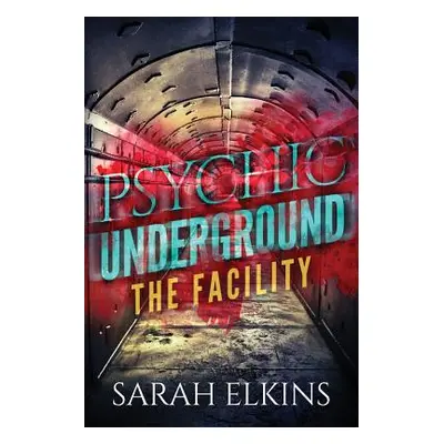 "The Facility" - "" ("Elkins Sarah")