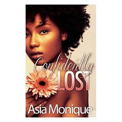 "Confidently Lost" - "" ("Monique Asia")