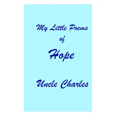 "My Little Poems of Hope" - "" ("Charles Uncle")