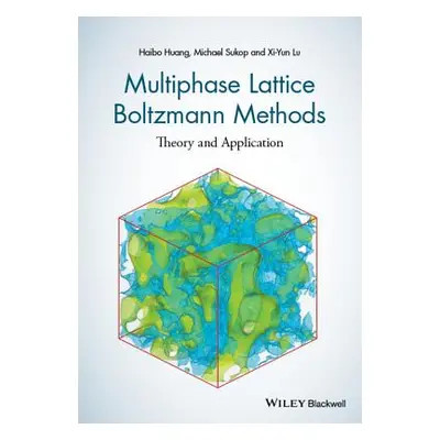 "Multiphase Lattice Boltzmann Methods: Theory and Application" - "" ("Huang Haibo")