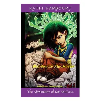 "The Adventures of Kat VanDrat: Maiden in the Mirror" - "" ("Harbourt Kathi")