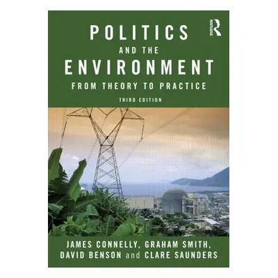 "Politics and the Environment: From Theory to Practice" - "" ("Connelly James")