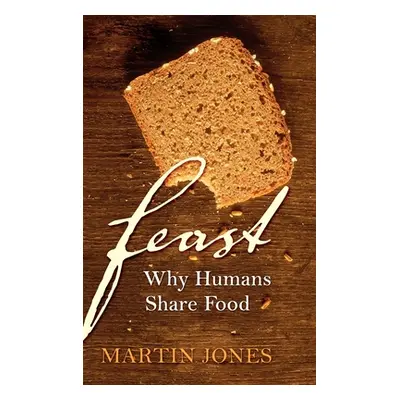 "Feast: Why Humans Share Food" - "" ("Jones Martin")