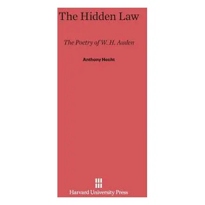 "The Hidden Law: The Poetry of W. H. Auden" - "" ("Hecht Anthony")