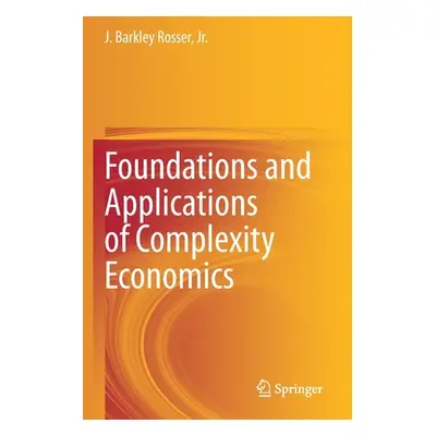 "Foundations and Applications of Complexity Economics" - "" ("Rosser Jr J. Barkley")