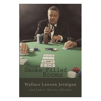 "Those Smoke-Filled Rooms: The Wallace Jernigan Story" - "" ("Jernigan Wallace Lawson")