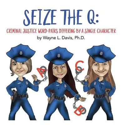 "Seize the Q: Criminal Justice Word-Pairs Differing by a Single Character" - "" ("Davis Wayne L.