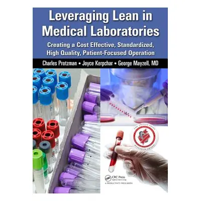 "Leveraging Lean in Medical Laboratories: Creating a Cost Effective, Standardized, High Quality,