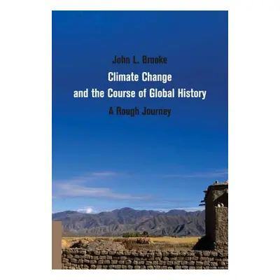 "Climate Change and the Course of Global History" - "" ("Brooke John L.")