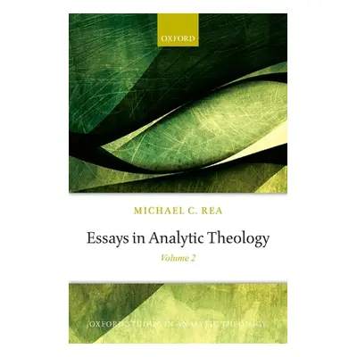 "Essays in Analytic Theology: Volume 2" - "" ("Rea Michael C.")