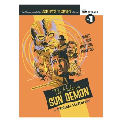 "Scripts from the Crypt (hardback): The Hideous Sun Demon" - "" ("Weaver Tom")