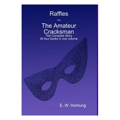 "Raffles - The Amateur Cracksman" - "" ("Hornung E. W.")