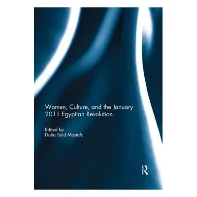 "Women, Culture, and the January 2011 Egyptian Revolution" - "" ("Mostafa Dalia")