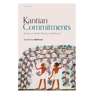 "Kantian Commitments: Essays on Moral Theory and Practice" - "" ("Herman Barbara")