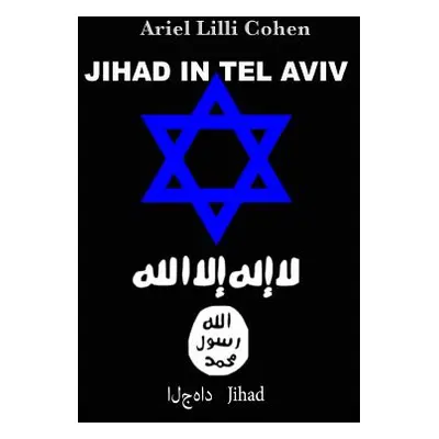 "Israel Jihad in Tel Aviv" - "" ("Cohen Ariel LILLI")