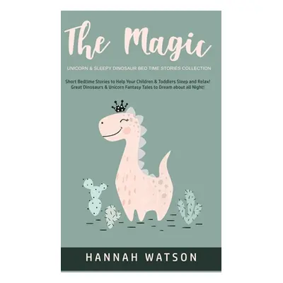 "The Magic Unicorn & Sleepy Dinosaur - Bed Time Stories Collection: Short Bedtime Stories to Hel