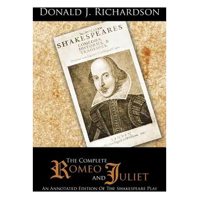 "The Complete Romeo and Juliet: An Annotated Edition of the Shakespeare Play" - "" ("Richardson 