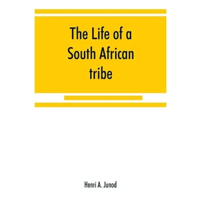 "The life of a South African tribe" - "" ("A. Junod Henri")