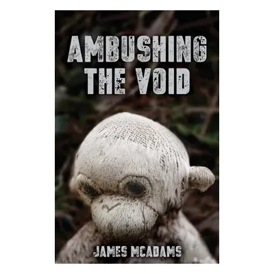 "Ambushing the Void" - "" ("McAdams James")