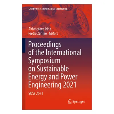 "Proceedings of the International Symposium on Sustainable Energy and Power Engineering 2021: Su