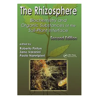 "The Rhizosphere: Biochemistry and Organic Substances at the Soil-Plant Interface" - "" ("Pinton