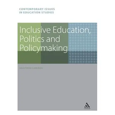 "Inclusive Education, Politics and Policymaking" - "" ("Liasidou Anastasia")