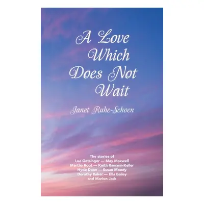 "A Love Which Does Not Wait" - "" ("Ruhe-Schoen Janet")