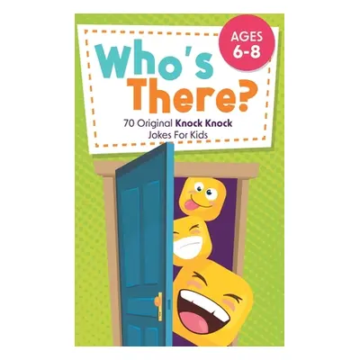 "Who's There?: 70 Original Knock Knock Jokes For Kids Ages 6-8" - "" ("Little Ravens Two")