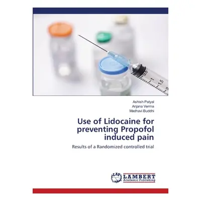 "Use of Lidocaine for preventing Propofol induced pain" - "" ("Patyal Ashish")