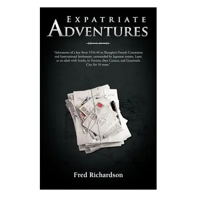 "Expatriate Adventures" - "" ("Richardson Fred")