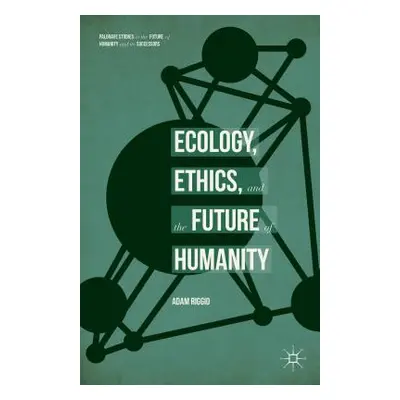 "Ecology, Ethics, and the Future of Humanity" - "" ("Riggio Adam")