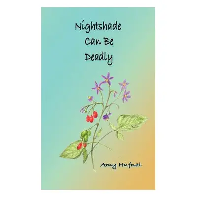 "Nightshade Can Be Deadly: A Christian Mystery" - "" ("Hufnal Amy")