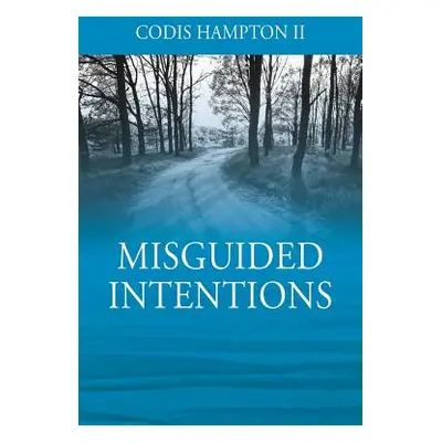 "Misguided Intentions" - "" ("Hampton Codis II")