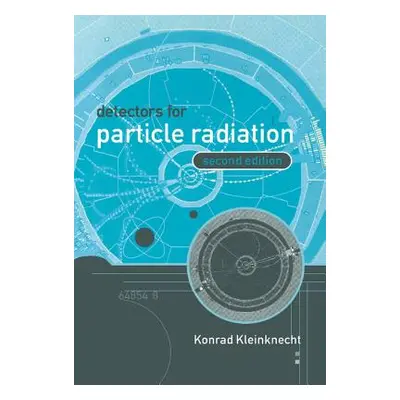 "Detectors for Particle Radiation" - "" ("Kleinknecht Konrad")