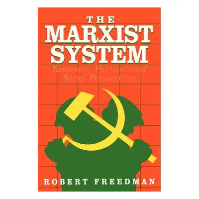 "The Marxist System: Economic, Political, and Social Perspectives" - "" ("Freedman Robert")