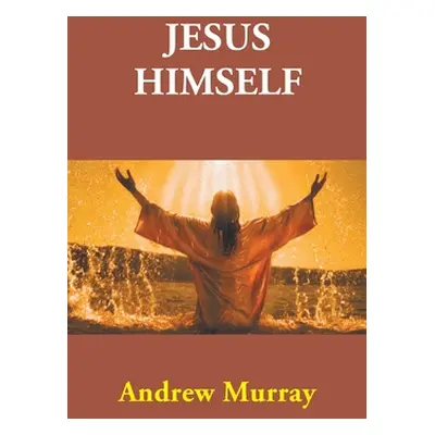 "Jesus Himself" - "" ("Murray Andrew")