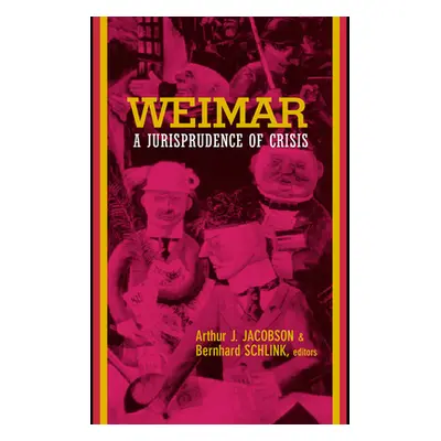 "Weimar: A Jurisprudence of Crisis" - "" ("Jacobson Arthur")