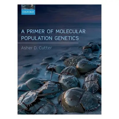 "A Primer of Molecular Population Genetics" - "" ("Cutter Asher D.")