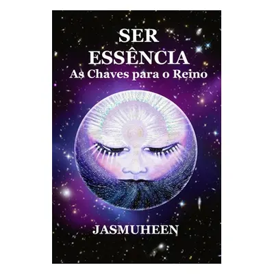 "Ser Essncia: As Chaves para o Reino" - "" ("Jasmuheen")